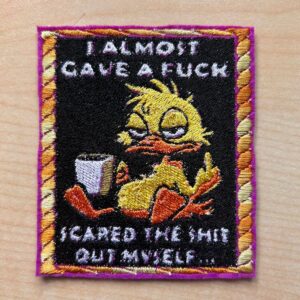 " I almost gave a Fuck"