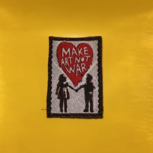 "Make Art Not War"