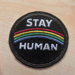 "Stay Human"