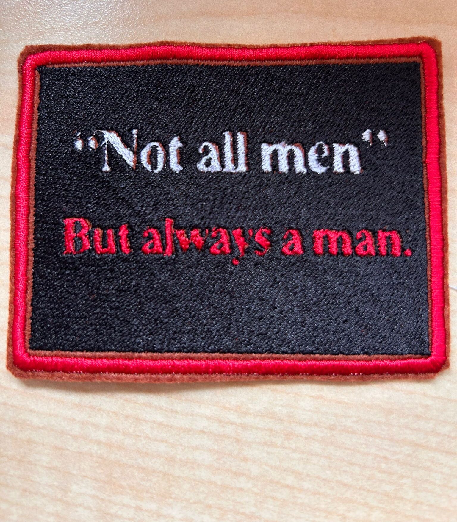 "Not all Men - But always a Man"