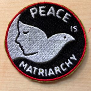 "Peace is Matriarchy"