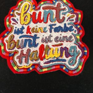 "Bunt ist keine Farbe, Bunt ist eine Haltung"