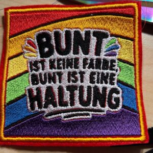 "Bunt ist keine Farbe, Bunt ist eine Haltung"